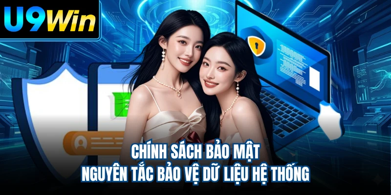 Chính Sách Bảo Mật - Nguyên Tắc Bảo Vệ Dữ Liệu Hệ Thống