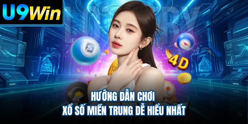Hướng dẫn chơi xổ số miền Trung dễ hiểu nhất