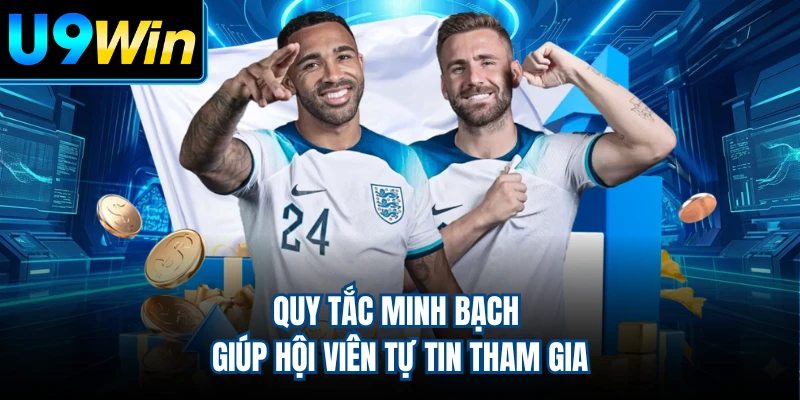 Quy tắc minh bạch giúp hội viên tự tin tham gia