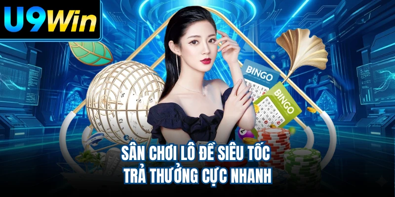 Sân chơi lô đề siêu tốc trả thưởng cực nhanh