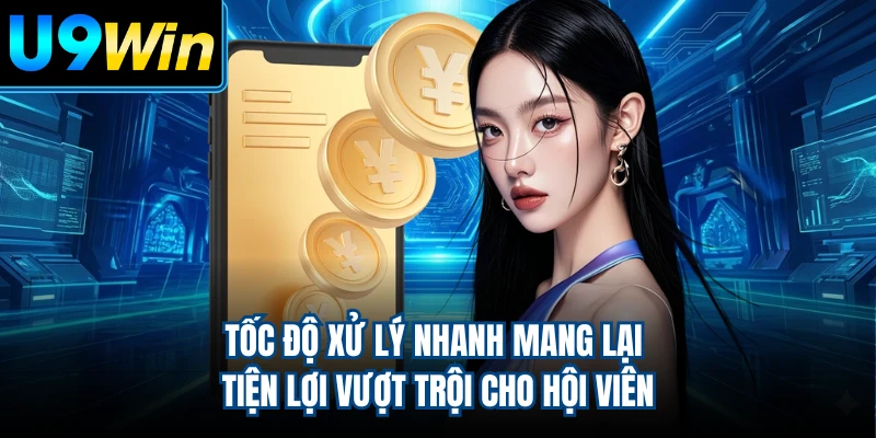 Tốc độ xử lý nhanh mang lại tiện lợi vượt trội cho hội viên